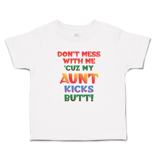Toddler Clothes Don'T Mess with Me 'Cuz My Aunt Kicks Butt! Toddler Shirt Cotton