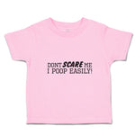 Toddler Clothes Don T Scare Me I Poop Easily! Toddler Shirt Baby Clothes Cotton