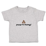 Toddler Clothes Poop Is Funny! Toddler Shirt Baby Clothes Cotton