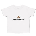Toddler Clothes Poop Is Funny! Toddler Shirt Baby Clothes Cotton
