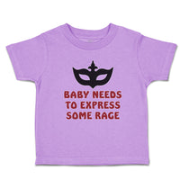 Toddler Clothes Baby Needs to Express Some Rage Toddler Shirt Cotton