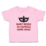 Toddler Clothes Baby Needs to Express Some Rage Toddler Shirt Cotton