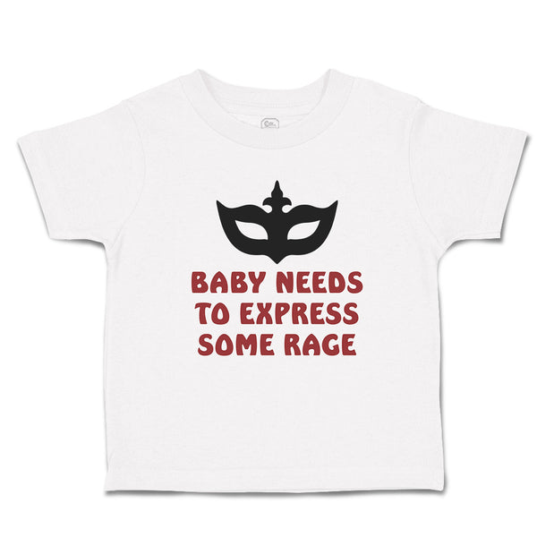 Toddler Clothes Baby Needs to Express Some Rage Toddler Shirt Cotton