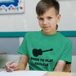 Born to Play Ukulele