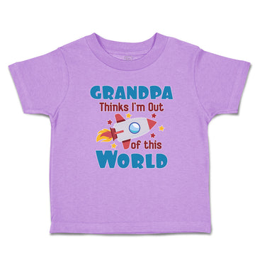 Toddler Clothes Grandpa Thinks I'M out of This World Toddler Shirt Cotton
