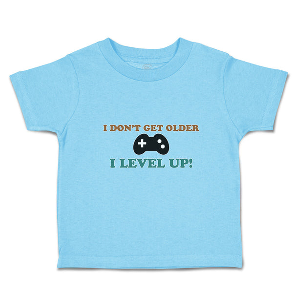Toddler Clothes I Don'T Get Older I Level Up! Toddler Shirt Baby Clothes Cotton