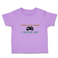 Toddler Clothes I Don'T Get Older I Level Up! Toddler Shirt Baby Clothes Cotton