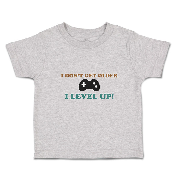 Toddler Clothes I Don'T Get Older I Level Up! Toddler Shirt Baby Clothes Cotton