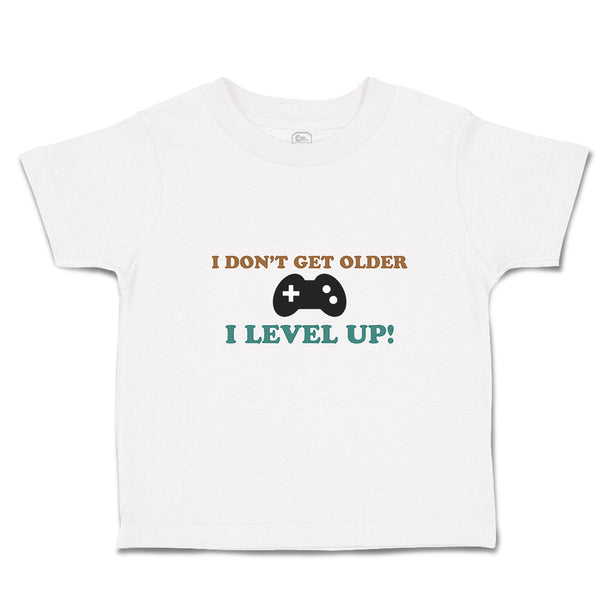 Toddler Clothes I Don'T Get Older I Level Up! Toddler Shirt Baby Clothes Cotton