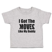 Toddler Clothes I Got The Moves like My Daddy Toddler Shirt Baby Clothes Cotton