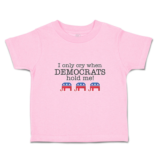 I Only Cry When Democrats Hold Me!