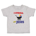 Toddler Clothes I Stroll with Jesus Toddler Shirt Baby Clothes Cotton