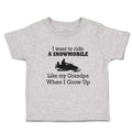 Cute Toddler Clothes I Want to Ride A Snowmobile like My Grandpa When I Grow up