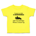 Cute Toddler Clothes I Want to Ride A Snowmobile like My Grandpa When I Grow up