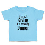 Cute Toddler Clothes I'M Not Crying I'M Ordering Dinner Toddler Shirt Cotton