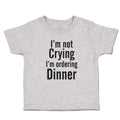 Cute Toddler Clothes I'M Not Crying I'M Ordering Dinner Toddler Shirt Cotton