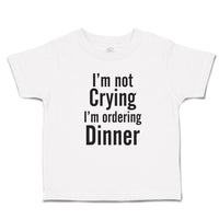 Cute Toddler Clothes I'M Not Crying I'M Ordering Dinner Toddler Shirt Cotton