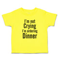 Cute Toddler Clothes I'M Not Crying I'M Ordering Dinner Toddler Shirt Cotton