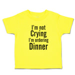 Cute Toddler Clothes I'M Not Crying I'M Ordering Dinner Toddler Shirt Cotton