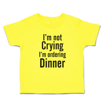 Cute Toddler Clothes I'M Not Crying I'M Ordering Dinner Toddler Shirt Cotton