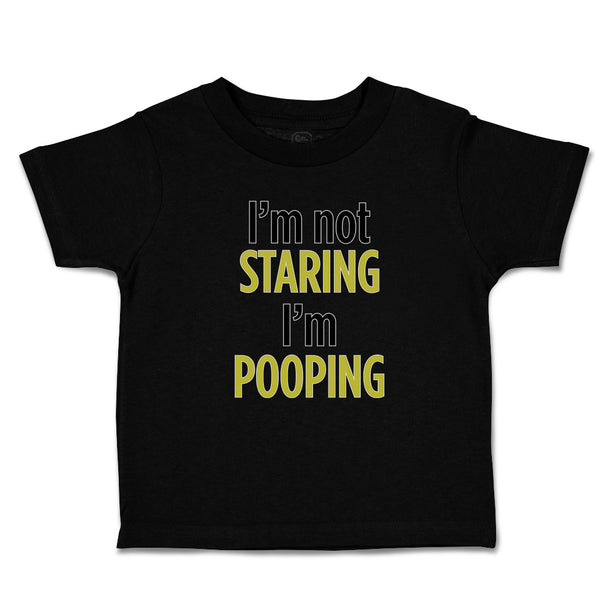 Cute Toddler Clothes I'M Not Staring I'M Pooping Toddler Shirt Cotton