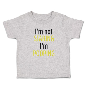 Cute Toddler Clothes I'M Not Staring I'M Pooping Toddler Shirt Cotton