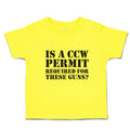 Cute Toddler Clothes Is A Ccw Permit Required for These Guns Toddler Shirt