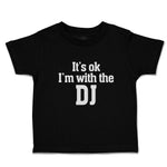 Cute Toddler Clothes It's Ok I'M with The Dj Toddler Shirt Baby Clothes Cotton