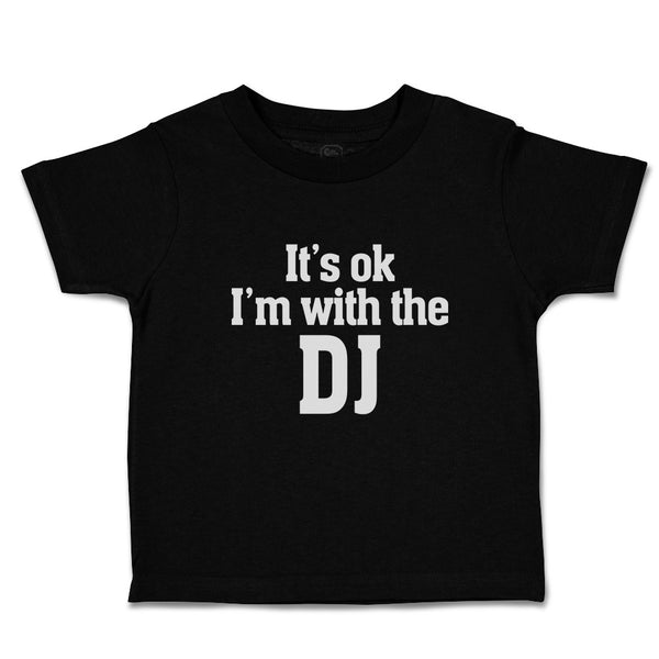 Cute Toddler Clothes It's Ok I'M with The Dj Toddler Shirt Baby Clothes Cotton