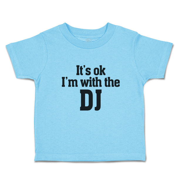 Cute Toddler Clothes It's Ok I'M with The Dj Toddler Shirt Baby Clothes Cotton