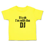 It's Ok I'M with The Dj