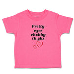 Toddler Girl Clothes Pretty Eyes Chubby Thighs Toddler Shirt Baby Clothes Cotton