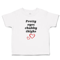 Toddler Girl Clothes Pretty Eyes Chubby Thighs Toddler Shirt Baby Clothes Cotton