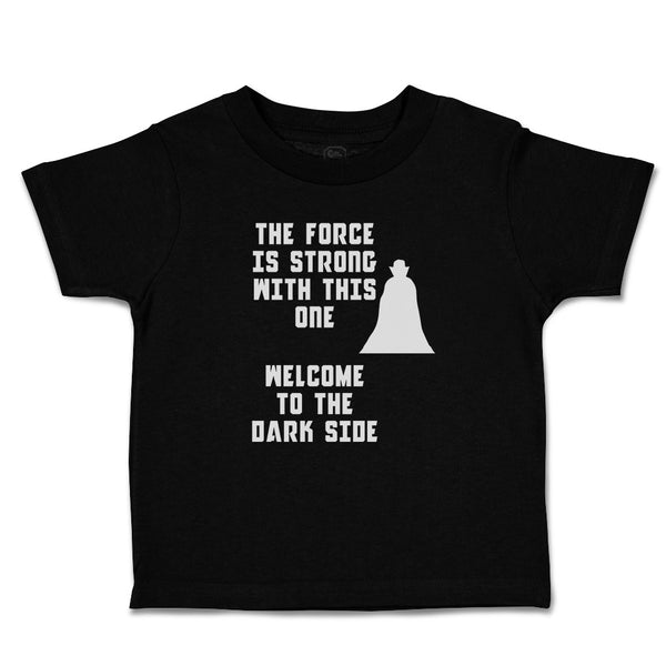 Cute Toddler Clothes The Force Is Strong with This 1 Welcome to The Dark Side