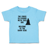 Cute Toddler Clothes The Force Is Strong with This 1 Welcome to The Dark Side