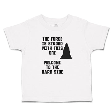 Cute Toddler Clothes The Force Is Strong with This 1 Welcome to The Dark Side