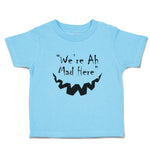 Toddler Clothes 'We'Re Ah Mad Here'' Toddler Shirt Baby Clothes Cotton