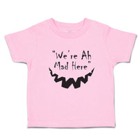 Toddler Clothes 'We'Re Ah Mad Here'' Toddler Shirt Baby Clothes Cotton