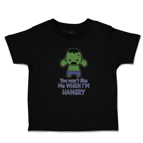 Toddler Clothes You Won'T like Me When I'M Hangry Toddler Shirt Cotton
