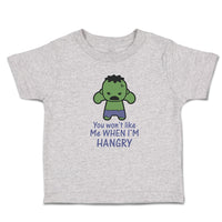 Toddler Clothes You Won'T like Me When I'M Hangry Toddler Shirt Cotton