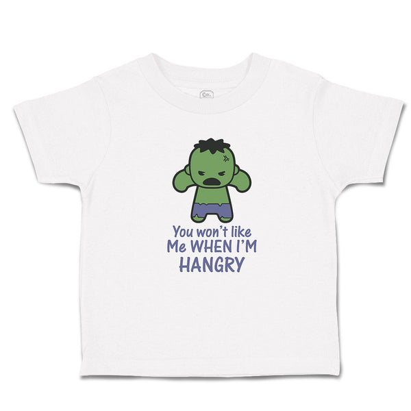 Toddler Clothes You Won'T like Me When I'M Hangry Toddler Shirt Cotton