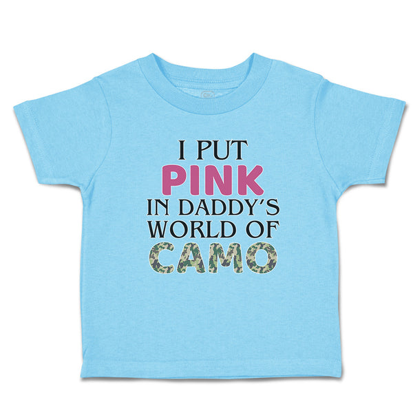 Toddler Clothes I Put Pink in Daddy's World of Camo Toddler Shirt Cotton