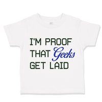 I'M Proof That Geeks Get Laid Funny Nerd Geek Style A