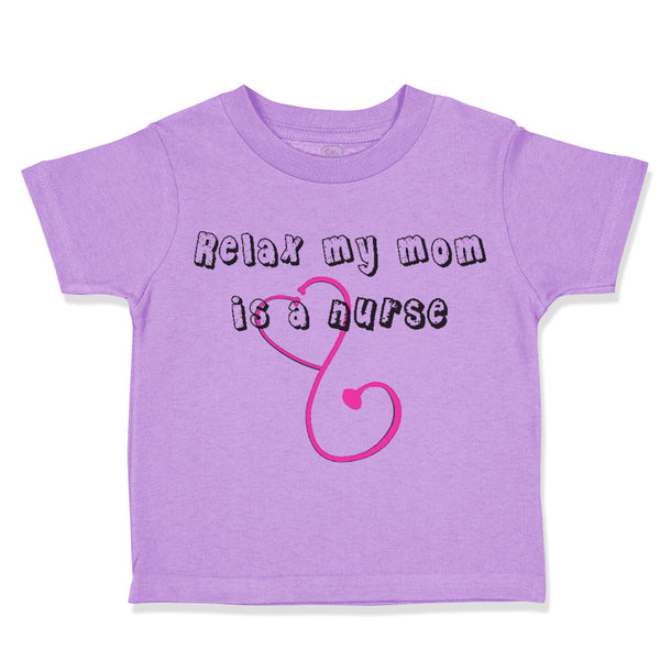 Relax My Mom Is A Nurse Mom Mothers Day