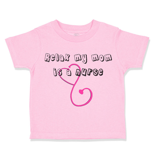Toddler Clothes Relax My Mom Is A Nurse Mom Mothers Day Toddler Shirt Cotton