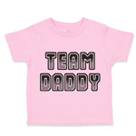 Toddler Clothes Team Daddy Dad Father's Day Toddler Shirt Baby Clothes Cotton