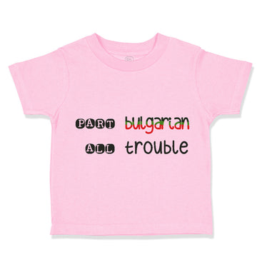 Toddler Clothes Part Bulgarian All Trouble Toddler Shirt Baby Clothes Cotton