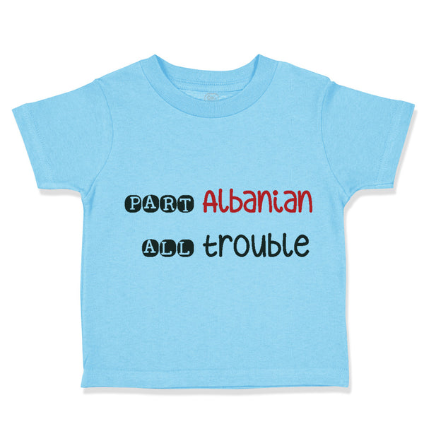 Toddler Clothes Part Albanian All Trouble Toddler Shirt Baby Clothes Cotton