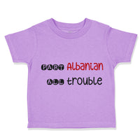Toddler Clothes Part Albanian All Trouble Toddler Shirt Baby Clothes Cotton