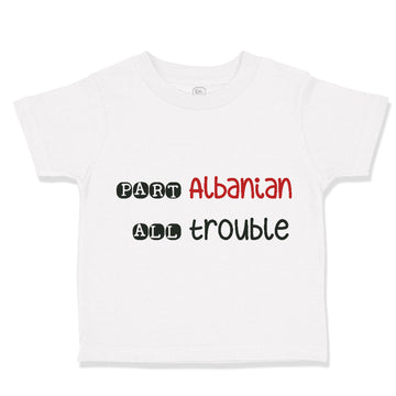 Toddler Clothes Part Albanian All Trouble Toddler Shirt Baby Clothes Cotton